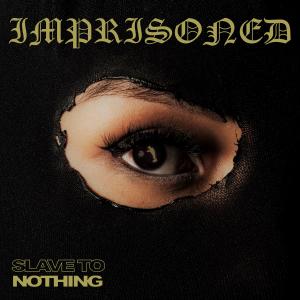Imprisoned - Slave To Nothing