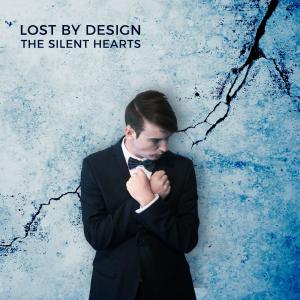Lost By Design - The Silent Hearts