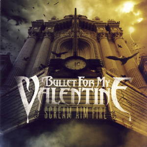 Bullet For My Valentine - Scream Aim Fire (2008)
