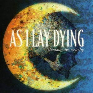 As I Lay Dying - Shadows Are Security (2005)