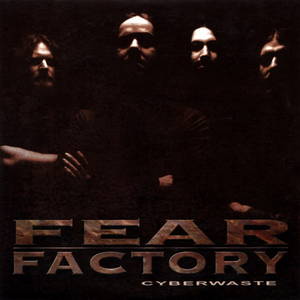 Fear Factory - Cyberwaste (2004)