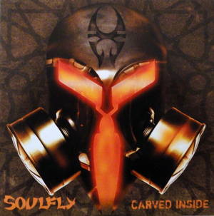 Soulfly - Carved Inside (2005)