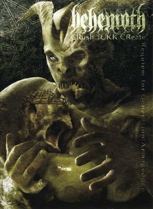 Behemoth - Crush.Fukk.Create: Requiem for Generation Armageddon (2004)
