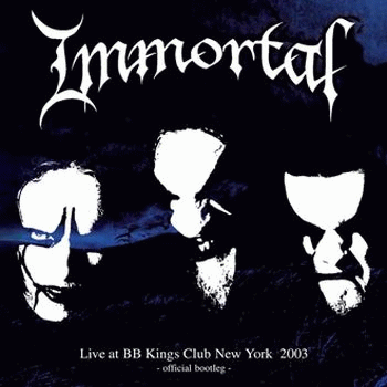 Immortal - Live at BB Kings Club New York 2003 (2005)