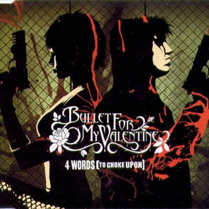 Bullet For My Valentine  4 Words (To Choke Upon) (2005)