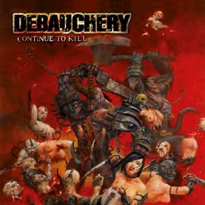 Debauchery - Continue to Kill (2008)