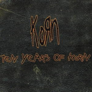 Korn  Ten Years Of KoRn (2003)