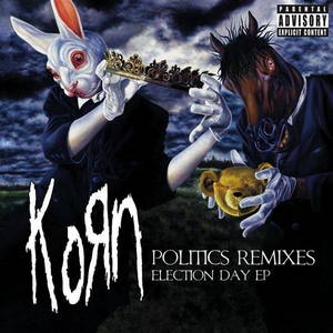 Korn  Politics Remixes  Election Day (2006)
