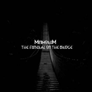 Minimorum - The Funeral on the Bridge (2014)