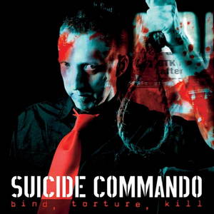 Suicide Commando  Bind, Torture, Kill (2006)