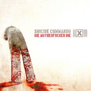 Suicide Commando  Die Motherfucker Die (2009)