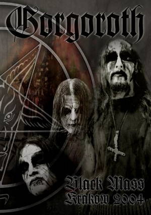Gorgoroth - Black Mass Kraków 2004 (2008)