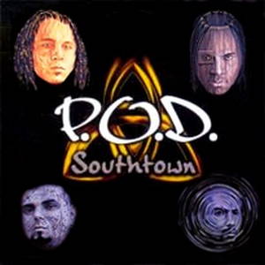 P.O.D.  Southtown (1999)