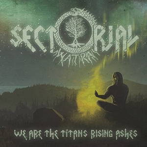 Sectorial - We Are The Titan's Rising Ashes (2015)