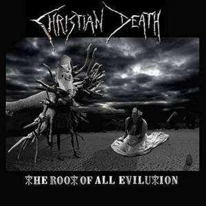 Christian Death - The Root Of All Evilution (2015)