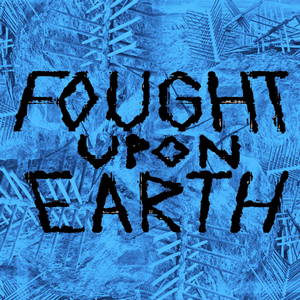 Fought Upon Earth - Fought Upon Earth (2015)