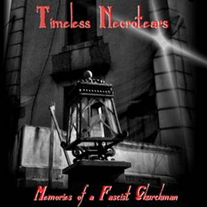 Timeless Necrotears - Memories Of A Fascist Churchman (2015)
