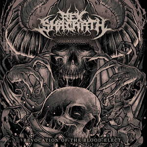 Rex Shachath - Revocation Of The Blood Elect (2015)