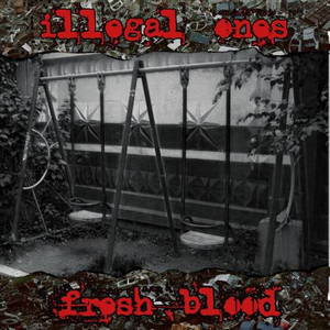 Illegal Ones - Fresh Blood (2015)