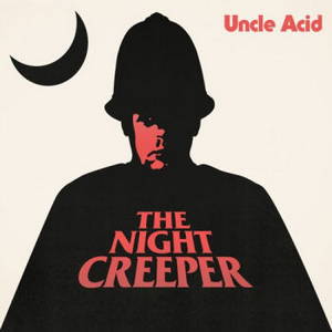 Uncle Acid and the Deadbeats - The Night Creeper (2015)