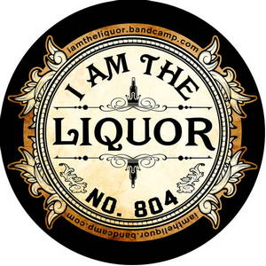 I Am The Liquor - I Am The Liquor (2015)