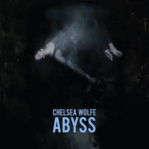 Chelsea Wolfe - Abyss (2015)