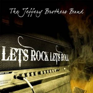 The Jeffery Brothers Band - Lets Rock Lets Roll (2015)