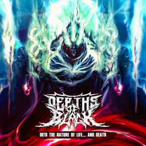 Depths Of Black - Into The Nature Of Life... And Death (2015)