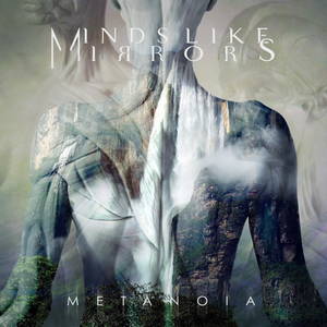Minds Like Mirrors - Metanoia (2015)