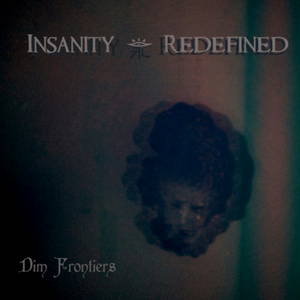 Insanity Redefined - Dim Frontiers (2015)