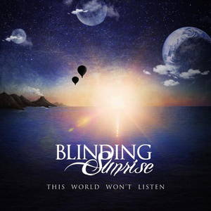 Blinding Sunrise - This World Won't Listen (2015)