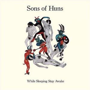 Sons Of Huns - While Sleeping Stay Awake (2015)