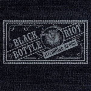 Black Bottle Riot - III: Indigo Blues (2015)