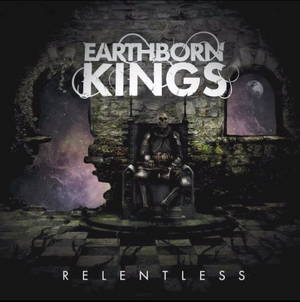 Earthborn Kings - Relentless (2015)