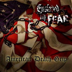 Enslaved By Fear - American Death Grip (2015)