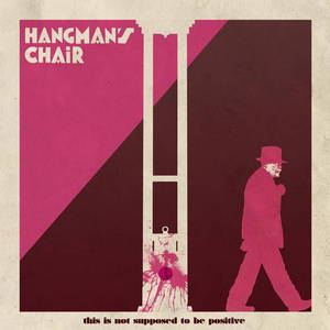 Hangman's Chair - This Is Not Supposed To Be Positive (2015)