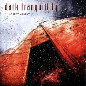 Dark Tranquillity - Lost to Apathy (2004)