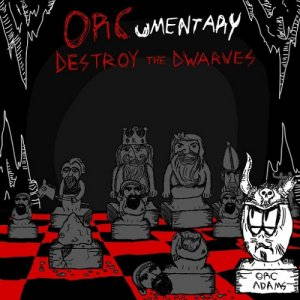 ORCumentary - Destroy The Dwarves (2015)