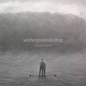 Witheyeswideshut - Imminence (2015)