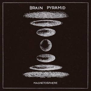 Brain Pyramid - Magnetosphere (2015)