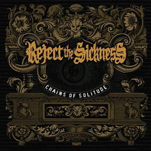 Reject the Sickness - Chains of Solitude (2015)
