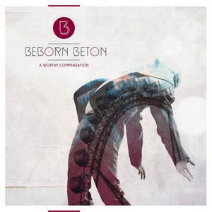 Beborn Beton - A Worthy Compensation (2015)