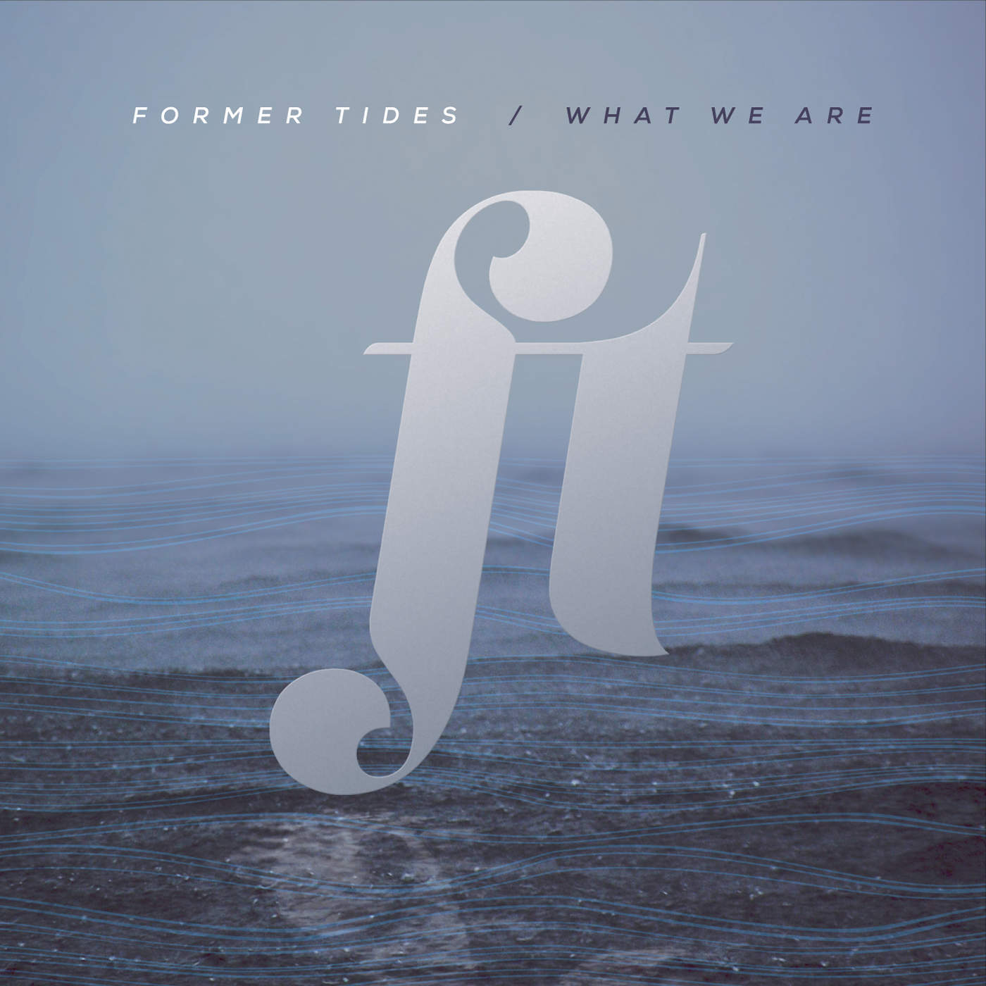 Former Tides - What We Are (2015)