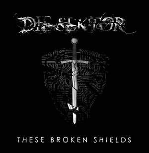 Die Sektor - These Broken Shields (2015)