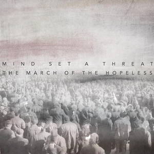 Mind Set A Threat - The March Of The Hopeless (2015)