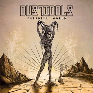 Dust Idols - Dreadful World (2015)
