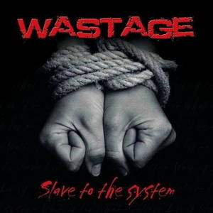 Wastage - Slave To The System (2015)