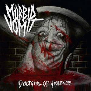 Mörbid Vomit - Doctrine Of Violence (2015)