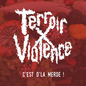 Terroir X Violence - C'est D'la Merde ! (2015)
