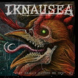 Iknausea - What Really Pisses Me Off (2015)